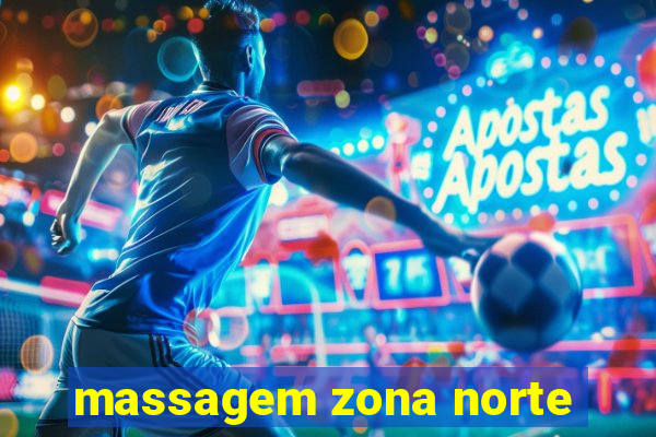 massagem zona norte